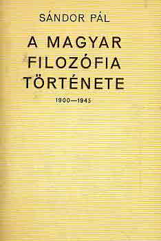 Sndor Pl - A magyar filozfia trtnete 1900-1945 I-II.