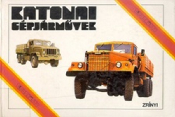 Balogi Zoltán - Pósch Tamás - Sárhidai Gyula - Sarkady József - Katonai gépjárművek - típuskönyv