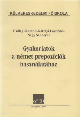 Csillag Jnosn, Krolyi Lszln, Nagy Sndorn - Gyakorlatok a nmet prepozcik hasznlathoz