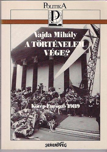 Vajda Mihály - A történelem vége? Közép-Európa - 1989
