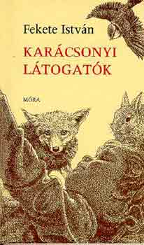 Fekete István - Karácsonyi látogatók