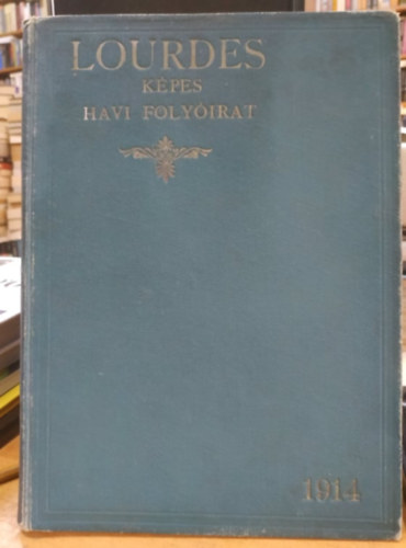 Fertmeggyes, plbnia - Lourdes kpes havi folyirat 1914, III. vfolyam, egybektve