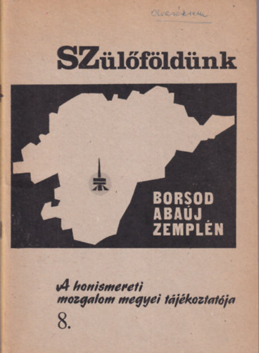 Dr. Kovts Dniel (szerk.) - Szlfldnk 8. - Borsod-Abaj-Zempln - A honismereti mozgalom megyei tjkoztatja