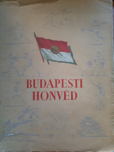 Katonai Kiad� - Budapesti honv�d (K�pes a Sportk�r szakoszt�lyainak �let�b�l)