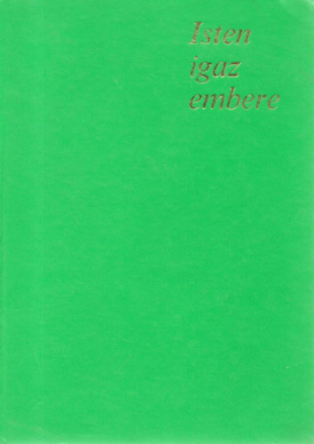 Ijjas Antal - Isten igaz embere. (XXIII. János pápa)