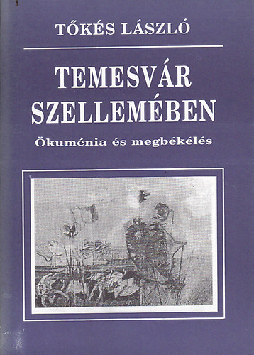 Tks Lszl - Temesvr szellemben: kumnia s megbkls