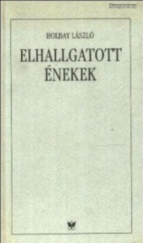 Holbay L�szl� - Elhallgatott �nekek