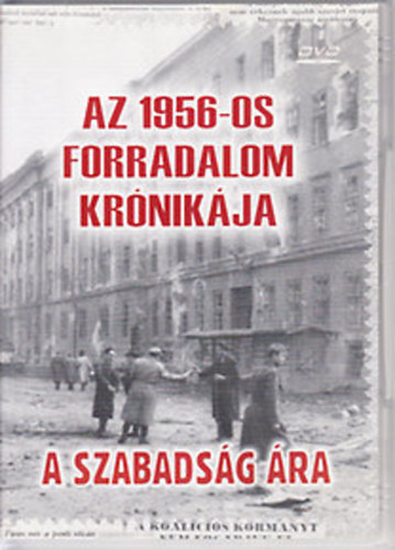 Az 1956-os forradalom krnikja - A szabadsg ra (DVD)