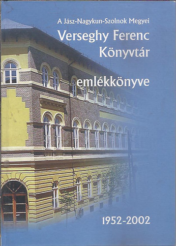 A J�sz-Nagykun-Szolnok Megyei Verseghy Ferenc K�nyvt�r eml�kk�nyve