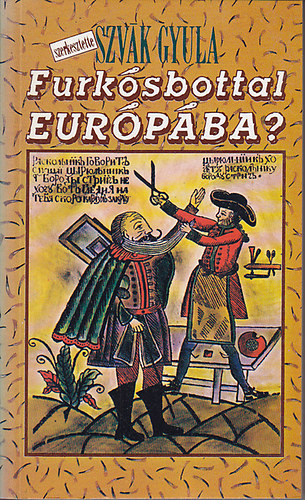 Szv�k Gyula (szerk.) - Furk�sbottal Eur�p�ba? - I. P�ter: �rvek - ellen�rvek