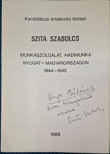 Szita Szabolcs - Munkaszolg�lat, Hadimunka Nyugat - Magyarorsz�gon 1944 - 1945