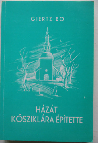 Giertz Bo - H�z�t k�szikl�ra �p�tette