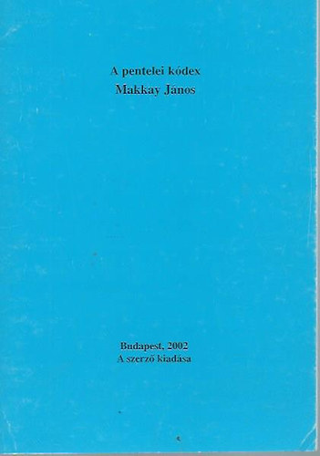 Makkay János - A pentelei kódex