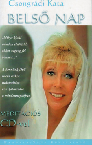 Csongrdi Kata - Bels nap. - Mikor kvl minden  elsttl, akkor ragyog fel benned... Meditcis CD mellklettel