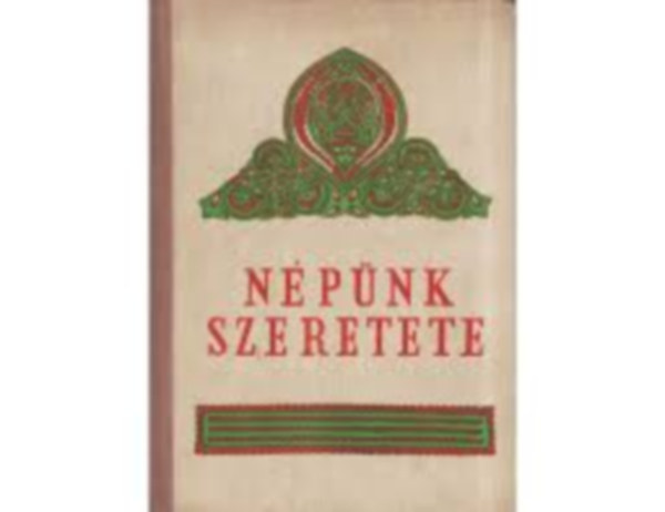 Bokor Mikls (szerk.) - Npnk szeretete  - Npmvszeink ajndkai Rkosi Mtys 60 ves szletsnapjra