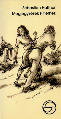 Sebastian Haffner - Megjegyzések Hitlerhez (mérleg)