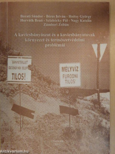 Barati sndor (szerk.), Bres Istvn, Hoitsy Gyrgy, Horvth Ben, Szlabcky Pl, Nagy  Katalin, Zmbori Zoltn - A kavicsbnyszat s a kavicsbnyatavak krnyezet s termszetvdelmi problmi