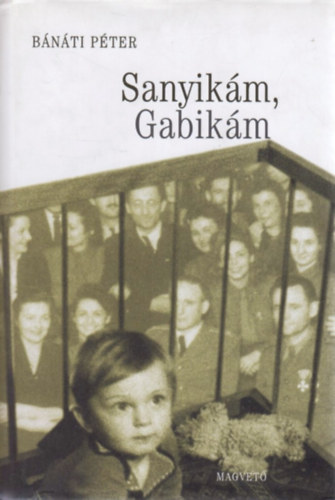 B�n�ti P�ter - Sanyik�m, Gabik�m