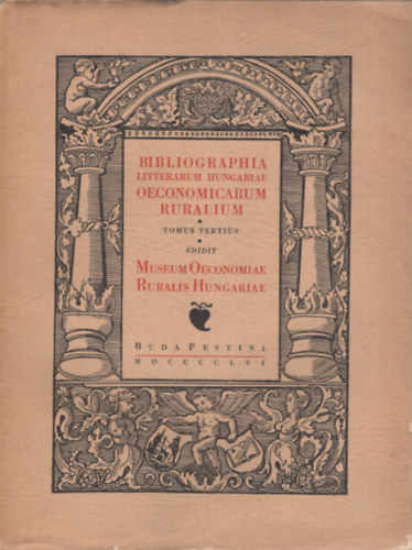 S.Szab Ferenc - Bibliographia Litterarum Hungariae Oeconomicarum Ruralium III. (1831-1867)  (A Magyar Mezgazdasgi Szakirodalom Knyvszete 1831-1867/Tomus III. Bibliographiae Litterarum Hungariae Oeconomicarum/A Magyar Gazdasgi Szakirodalom Knyvszetnek
