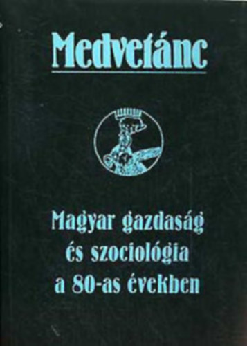 Miklós Tamás (szerk.) - Medvetánc (Magyar gazdaság és szociológia a 80-as években)