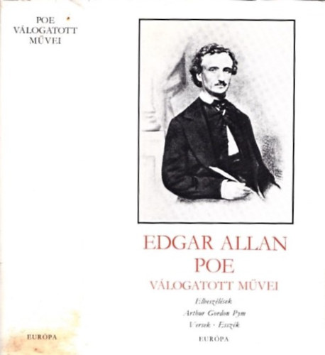 Edgar Allan Poe - Edgar Allan Poe v�logatott m�vei (Elbesz�l�sek - Arthur Gordon Pym - Versek - Essz�k)
