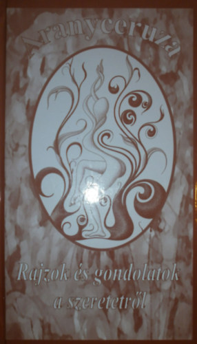 K�rolyfi Zs�fia - Palaics Eszter (szerk.) - Aranyceruza: Rajzok �s gondolatok a szeretetr�l