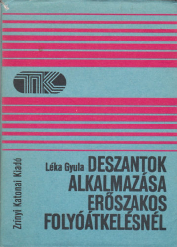 Lka Gyula - Deszantok alkalmazsa erszakos folytkelsnl (Tisztek Knyvtra)