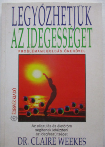 Claire Dr. Weekes - Legyzhetjk az idegessget