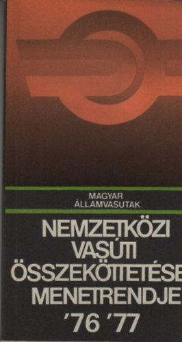 Nemzetközi Vasúti Összeköttetések menetrendje - 1976. május 30-tól-1977. május 21-ig