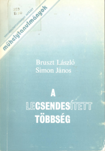 Bruszt J�nos; Simon J�nos - A lecsendes�tett t�bbs�g