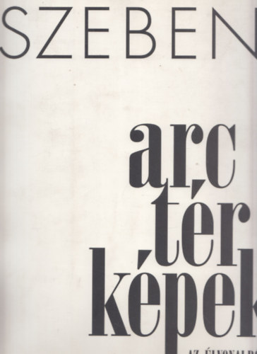 Szebeni Andrs - Arc tr kpek az lvonalbl