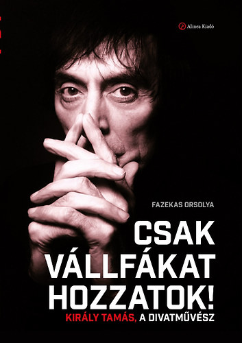 Csak vllfkat hozzatok! - Kirly Tams, a divatmvsz