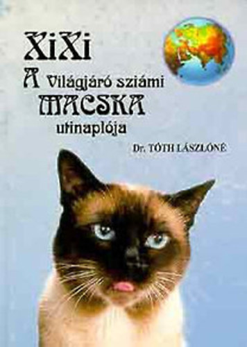 Dr. T�th L�szl�n� - Xixi, a vil�gj�r� szi�mi macska utinapl�ja