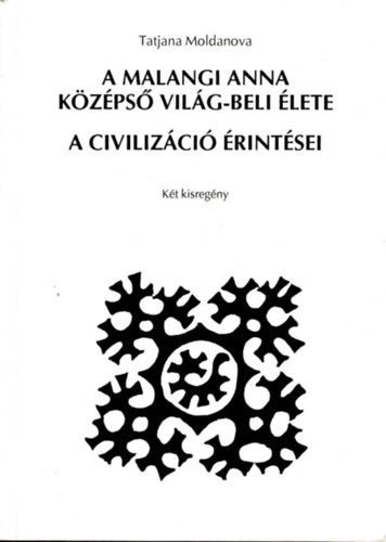 Moldanova, Tatjana - A malangi Anna Kzps Vilg-beli lete + A civilizci rintsei