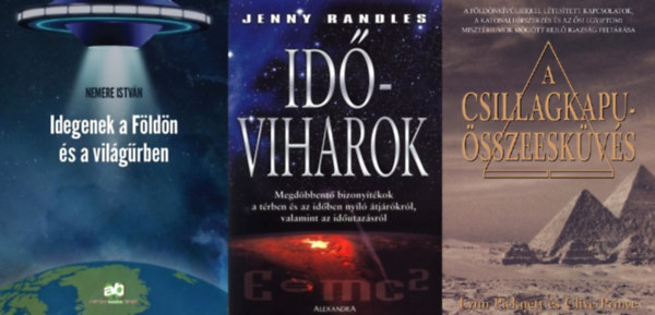 Lynn Picknett Clive Prince, Nemere István, Jenny Randles - 3 db könyv földönkívüliekről és időutazásról: A Csillagkapu-összeesküvés + Idegenek a Földön és a világűrben + Időviharok - Megdöbbentő bizonyítékok a térben és az időben nyíló átjárókról, valamint az időutazásról