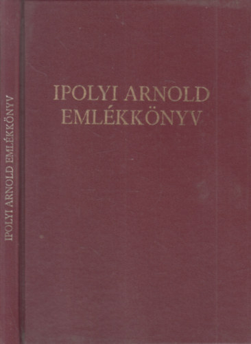 Csfalvy Pl-Ugrin Emese (szerk.) - Ipolyi Arnold emlkknyv (Hallnak szzadik vfordulja alkalmbl az esztergomi Keresztny Mzeumban 1986. december 12-n rendezett emlkls anyaga)