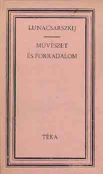 Lunacsarszkij - Mvszet s forradalom (tka)