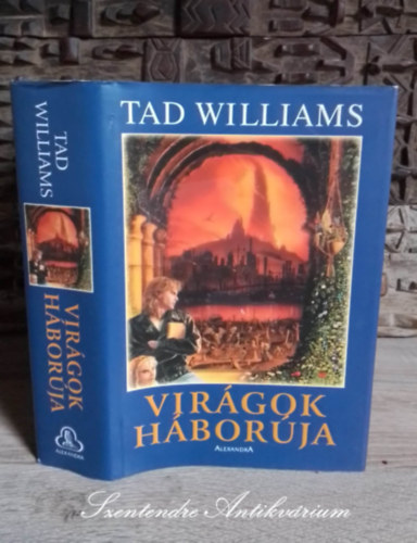 Tad Williams, Csszr Lszl (ford.) - Virgok hborja (The War of the Flowers) - Csszr Lszl fordtsban; Sajt kppel!