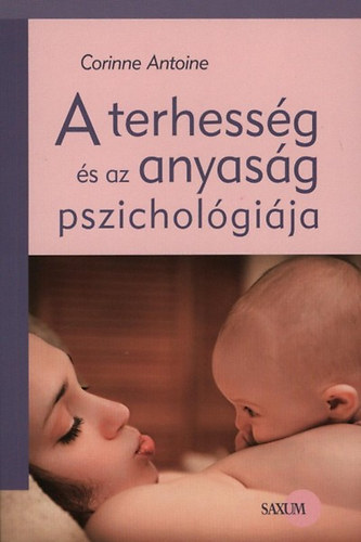 Corinne Antoine - A terhessg s az anyasg pszicholgija