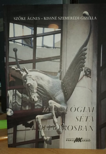 Sz�ke �gnes-Kissn� Szemer�di G - Mitol�giai s�ta a Belv�rosban