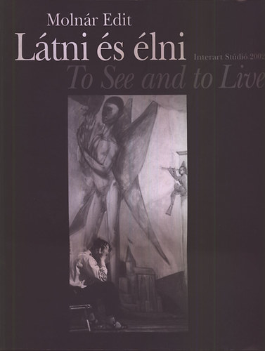 Molnár Edit - Látni és élni - To see and to live