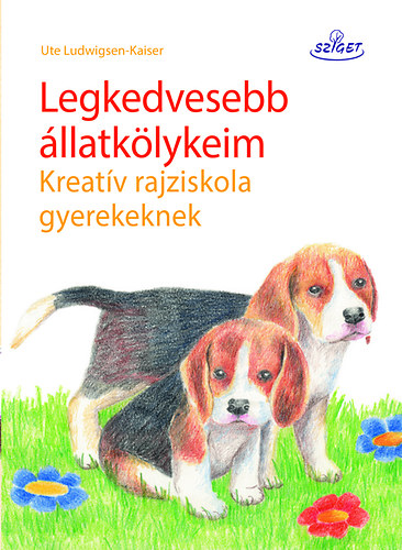 Ute Ludwigsen-Kaiser - Legkedvesebb llatklykeim - Kreatv rajziskola gyerekeknek