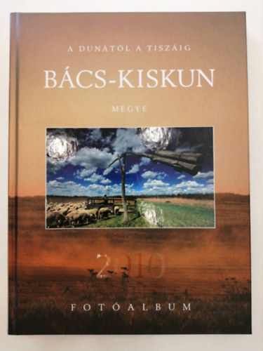 V. Sti va (szerk.) - A Duntl a Tiszig - Bcs-Kiskun megye fotalbum