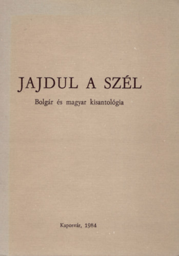 Laczk� Andr�s - Jajdul a sz�l- Bolg�r �s magyar kisantol�gia
