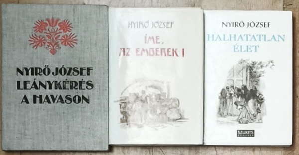 Nyírő József - 3db Nyírő József regény - Leánykérés a havason, Íme, az emberek!, Halhatatlan élet