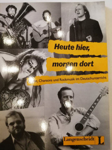 Heute hier, morgen dort - Lieder, Chansons und Rockmusik im Deutschunterricht