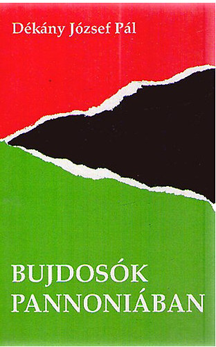 D�k�ny J�zsef P�l - Bujdos�k Pannoni�ban (Elbesz�l� k�ltem�ny) - �dv�zl�gy szabads�g (Versek)