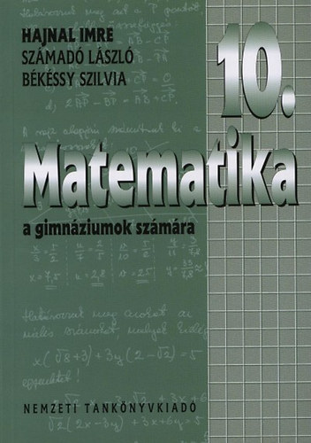 Hajnal Imre; Számadó László; Békéssy Szilvia - Matematika a gimnáziumok 10. évfolyama számára