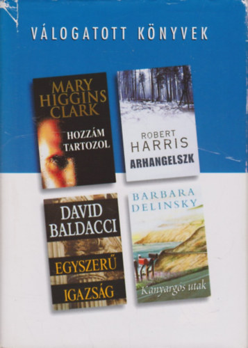 Clark- Harris- Baldacci- Delinsky - Hozz�m tartozol- Arhangelszk- Egyszer� igazs�g- Kanyarg�s utak