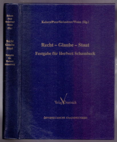 Kaluza/Penz/Strimitzer/Weiss (Hrsg) - Recht-Glaube-Staat - Festgabe fr Herbert Schambeck (Dediklt)